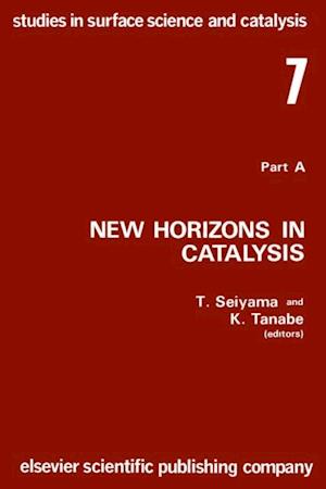 New Horizons in Catalysis: Proceedings of the 7th International Congress on Catalysis, Tokyo, 30 June-4 July 1980 (Studies in Surface Science and Catalysis)