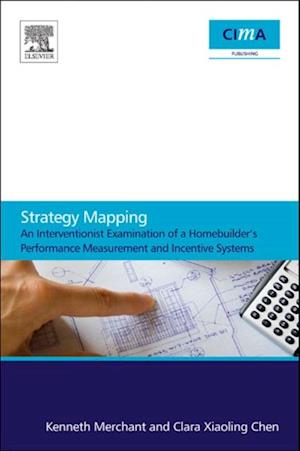 Strategy Mapping: An Interventionist Examination of a Homebuilder's Performance Measurement and Incentive Systems