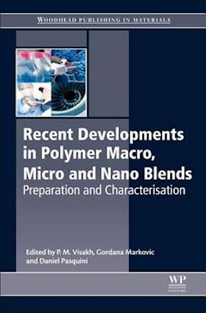 Recent Developments in Polymer Macro, Micro and Nano Blends