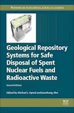 Geological Repository Systems for Safe Disposal of Spent Nuclear Fuels and Radioactive Waste