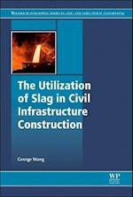 The Utilization of Slag in Civil Infrastructure Construction