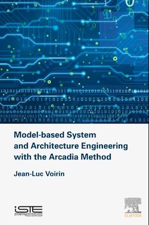 Model-based System and Architecture Engineering with the Arcadia Method