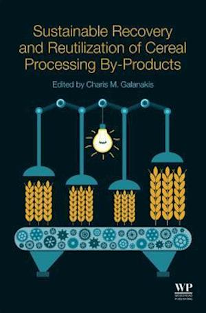 Sustainable Recovery and Reutilization of Cereal Processing By-Products