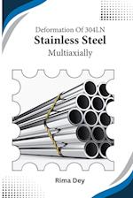 Deformation of 304LN Stainless Steel Multiaxially 