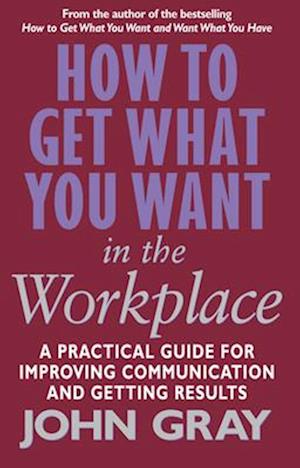 How To Get What You Want In The Workplace