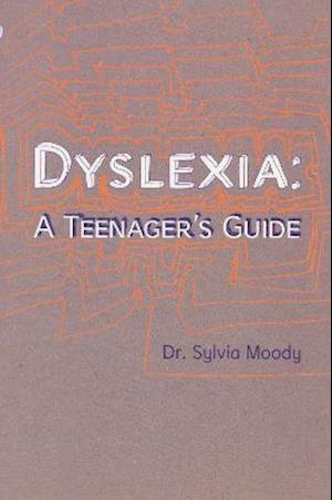 Dyslexia: A Teenager's Guide