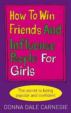 How to Win Friends and Influence People for Girls