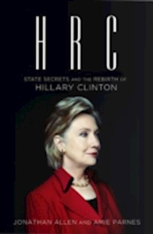 HRC: State Secrets and the Rebirth of Hillary Clinton