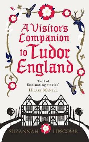 A Visitor's Companion to Tudor England