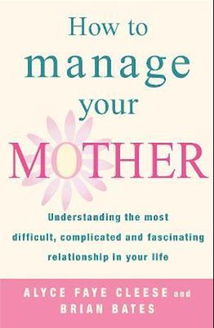 How To Manage Your Mother