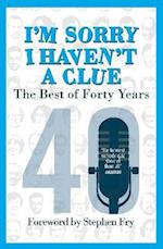 I’m Sorry I Haven't a Clue: The Best of Forty Years