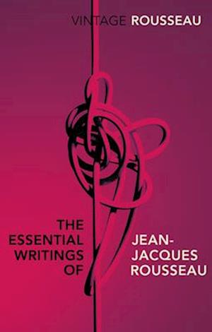 The Essential Writings of Jean-Jacques Rousseau