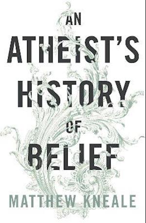 An Atheist's History of Belief