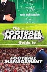 The Football Manager's Guide to Football Management