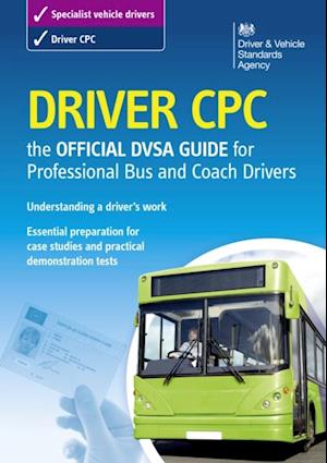 Driver CPC - the Official DVSA Guide for Professional Bus and Coach Drivers