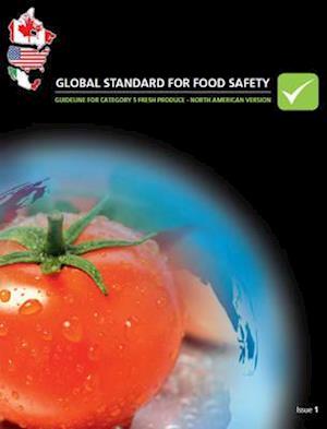 Brc Global Standard for Food Safety - Guideline for Category 5 Fresh Produce (North American)