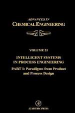Intelligent Systems in Process Engineering, Part I: Paradigms from Product and Process Design