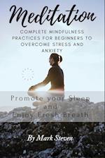 Meditation: Complete Mindfulness Practices for Beginners to Overcome Stress and Anxiety 