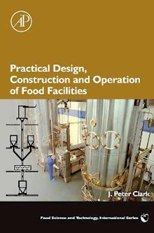 Practical Design, Construction and Operation of Food Facilities