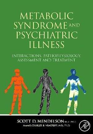 Metabolic Syndrome and Psychiatric Illness: Interactions, Pathophysiology, Assessment and Treatment