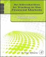 An Introduction to Trading in the Financial Markets: Market Basics
