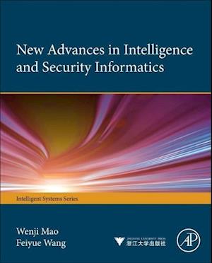 New Advances in Intelligence and Security Informatics