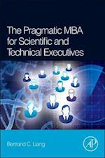 The Pragmatic MBA for Scientific and Technical Executives