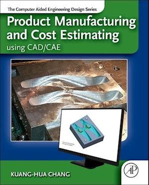 Product Manufacturing and Cost Estimating Using CAD/CAE
