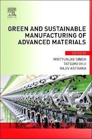 Green and Sustainable Manufacturing of Advanced Material