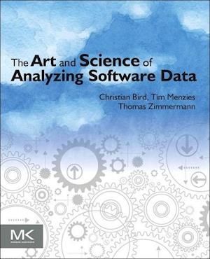The Art and Science of Analyzing Software Data