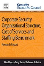 Corporate Security Organizational Structure, Cost of Services and Staffing Benchmark