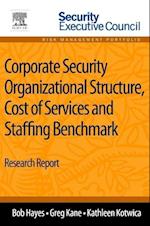 Corporate Security Organizational Structure, Cost of Services and Staffing Benchmark