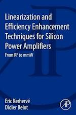 Linearization and Efficiency Enhancement Techniques for Silicon Power Amplifiers
