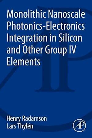 Monolithic Nanoscale Photonics-Electronics Integration in Silicon and Other Group IV Elements