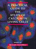 A Practical Guide to the Study of Calcium in Living Cells