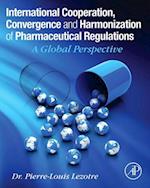 International Cooperation, Convergence and Harmonization of Pharmaceutical Regulations