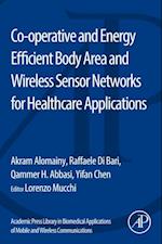 Co-operative and Energy Efficient Body Area and Wireless Sensor Networks for Healthcare Applications