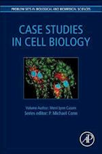 Case Studies in Cell Biology