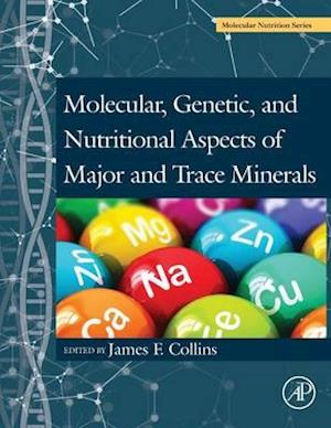 Molecular, Genetic, and Nutritional Aspects of Major and Trace Minerals