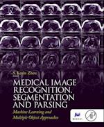 Medical Image Recognition, Segmentation and Parsing
