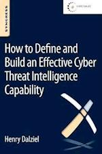 How to Define and Build an Effective Cyber Threat Intelligence Capability