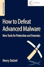 How to Defeat Advanced Malware