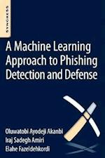 A Machine-Learning Approach to Phishing Detection and Defense