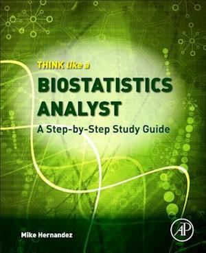 Think Like a Biostatistics Analyst: a Step-by-Step Study        Guide