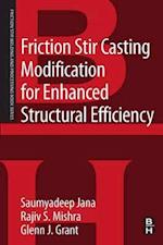 Friction Stir Casting Modification for Enhanced Structural Efficiency