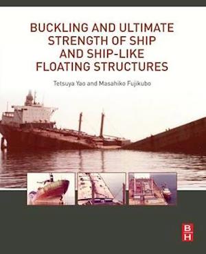 Buckling and Ultimate Strength of Ship and Ship-like Floating Structures