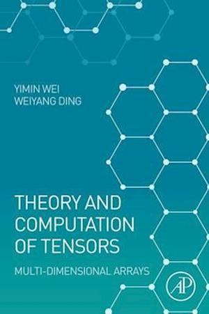 Theory and Computation of Tensors