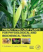 Phenotyping Crop Plants for Physiological and Biochemical Traits