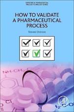 How to Validate a Pharmaceutical Process