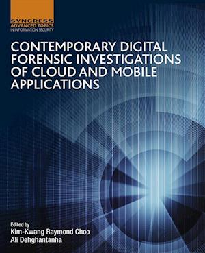 Contemporary Digital Forensic Investigations of Cloud and Mobile Applications